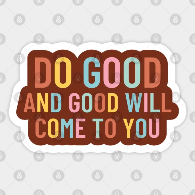 Do Good And Good Will Come To You Sticker by Cation Studio